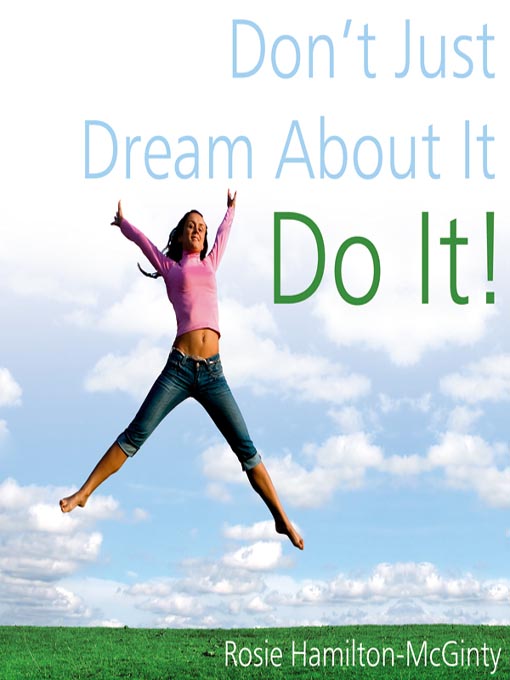 Title details for Don't Just Dream About It--Do It! by Rosie Hamilton-McGinty - Available